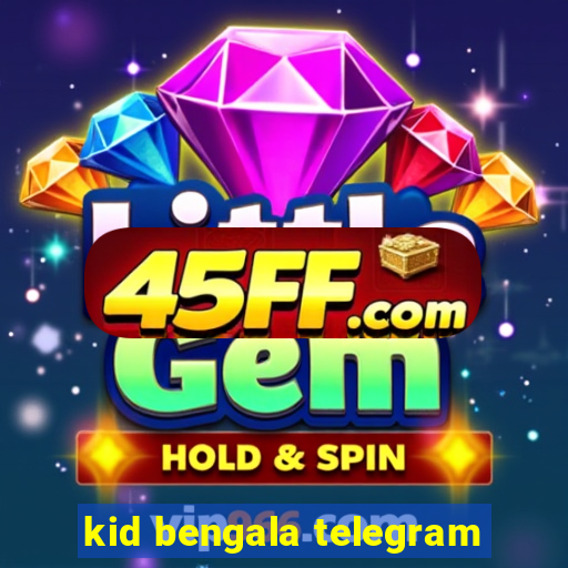kid bengala telegram